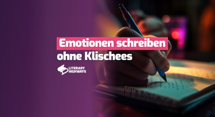 gefuehle-erzaehlen-ohne-klischees-authentische-emotionen-schreiben
